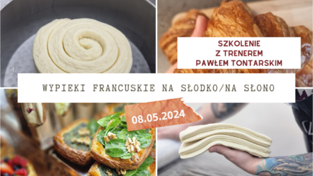 wypieki francuskie na slodko i na slono szkolenie cukiernicze szkolenie piekarskie w krakowie