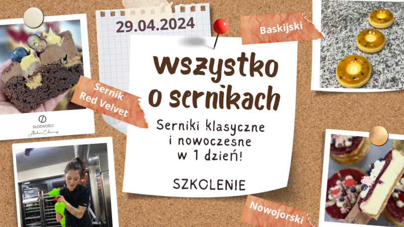 serniki nowoczesne i klasyczne szkolenie w krakowie akademia slodkosci