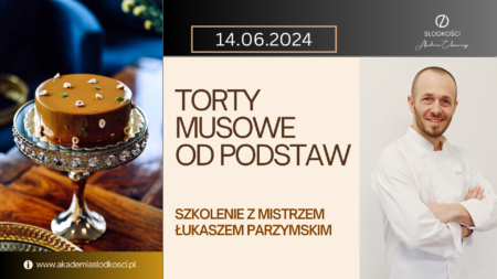 torty musowe szkolenie od podstaw dla każdego Akademia Słodkości Kraków