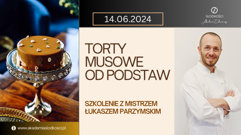 torty musowe szkolenie od podstaw dla każdego Akademia Słodkości Kraków